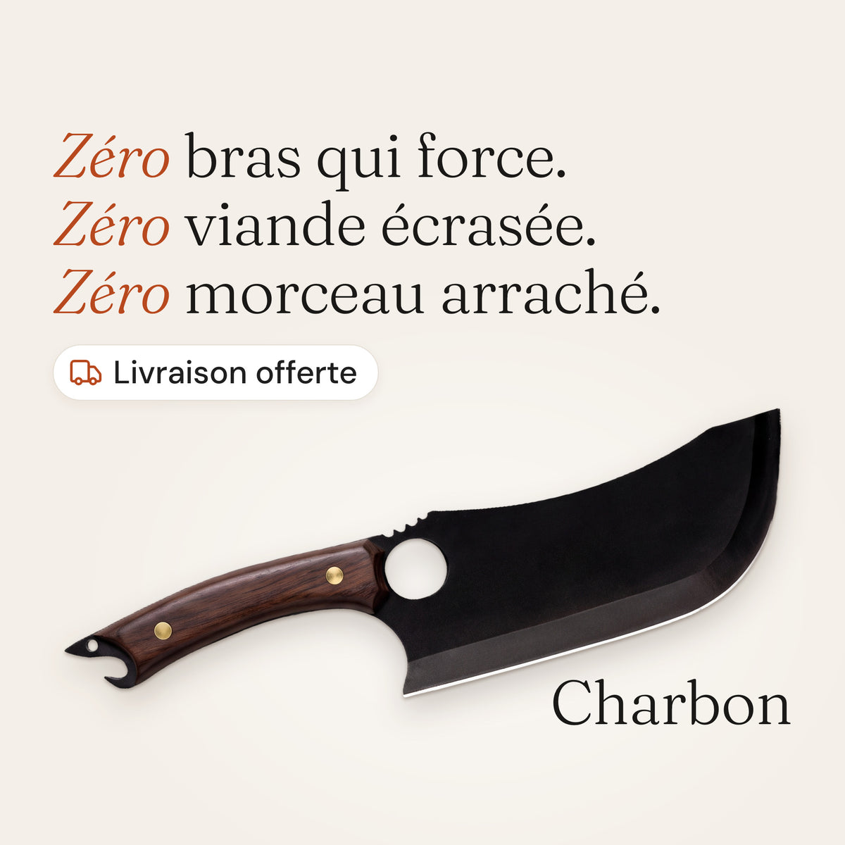 Couteau Charbon à lame noire sur fond beige, avec l’accroche « Zéro bras qui force, zéro viande écrasée, zéro morceau arraché » et la mention Livraison offerte.