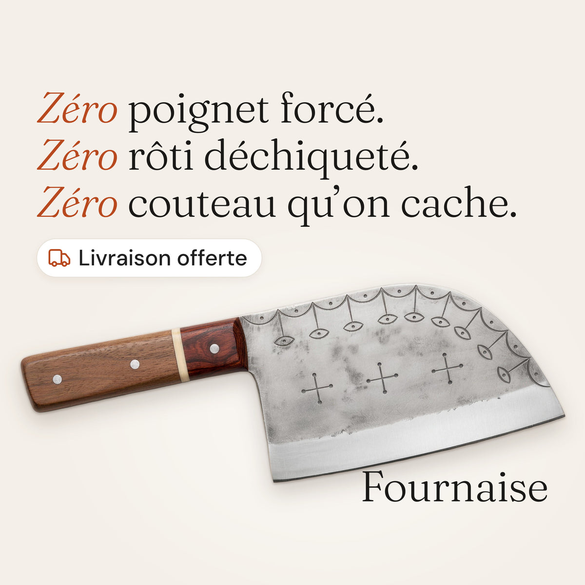 Couteau Fournaise sur fond beige, lame haute gravée et manche en bois bicolore, avec l’accroche « Zéro poignet forcé, zéro rôti déchiqueté, zéro couteau qu’on cache » et la mention Livraison offerte.