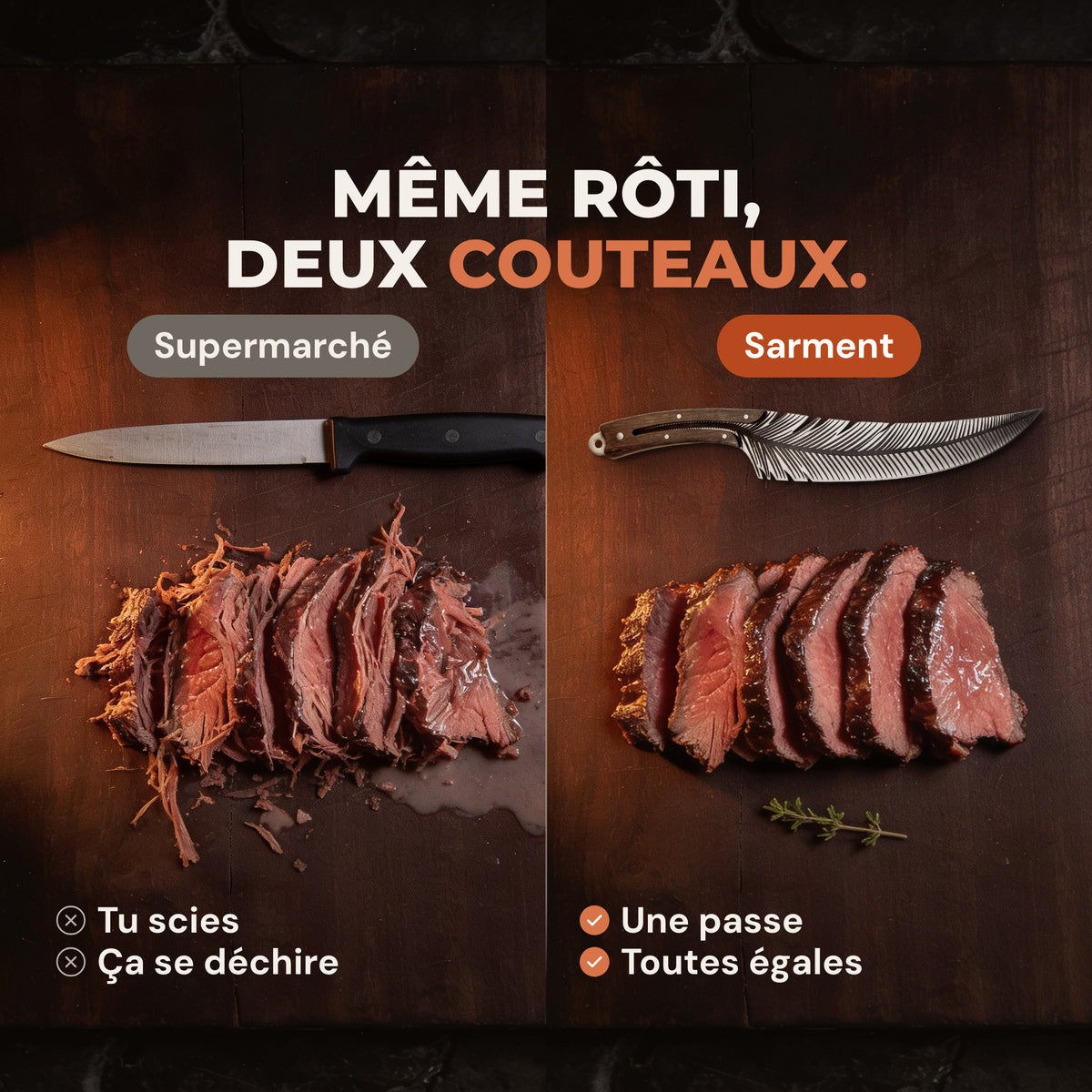 Même rôti, deux couteaux : déchiré avec un couteau de supermarché, en tranches égales avec Sarment